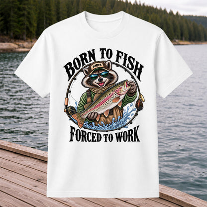 Born to Fish Forced to Work Raccoon Rainbow Trout T-Shirt