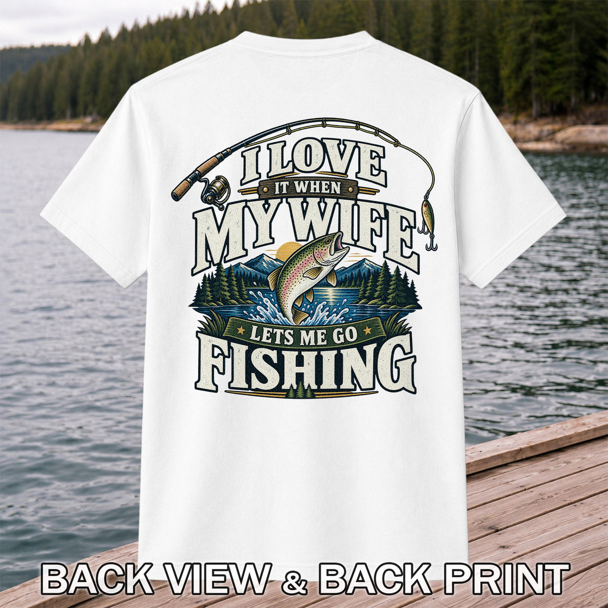 I Love It When My Wife Lets Me Go Fishing Rainbow Trout T-Shirt | Back Print