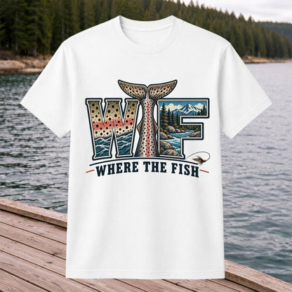 WTF Where the Fish Trout River Mountain Fishing T-Shirt