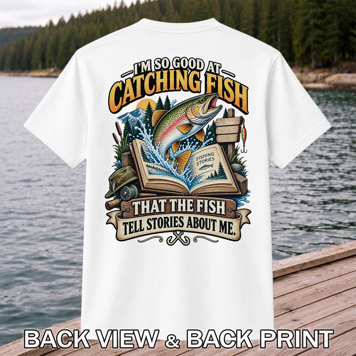 I'm So Good at Catching Fish That the Fish Tell Stories About Me Trout T-Shirt | Back Print