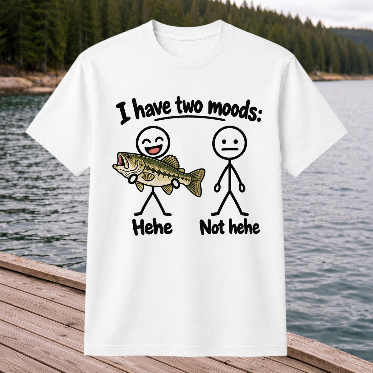 I Have Two Moods Hehe Not Hehe Bass Fishing Graphic T-Shirt