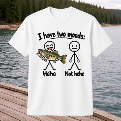 I Have Two Moods Hehe Not Hehe Bass Fishing Graphic T-Shirt