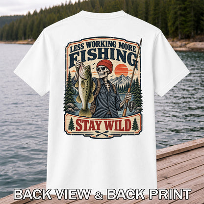 Less Working More Fishing Stay Wild Skeleton Bass Fishing T-Shirt | Back Print