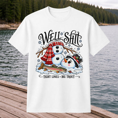 Well Shit Tight Lines Big Trout Snowman Fishing T-Shirt
