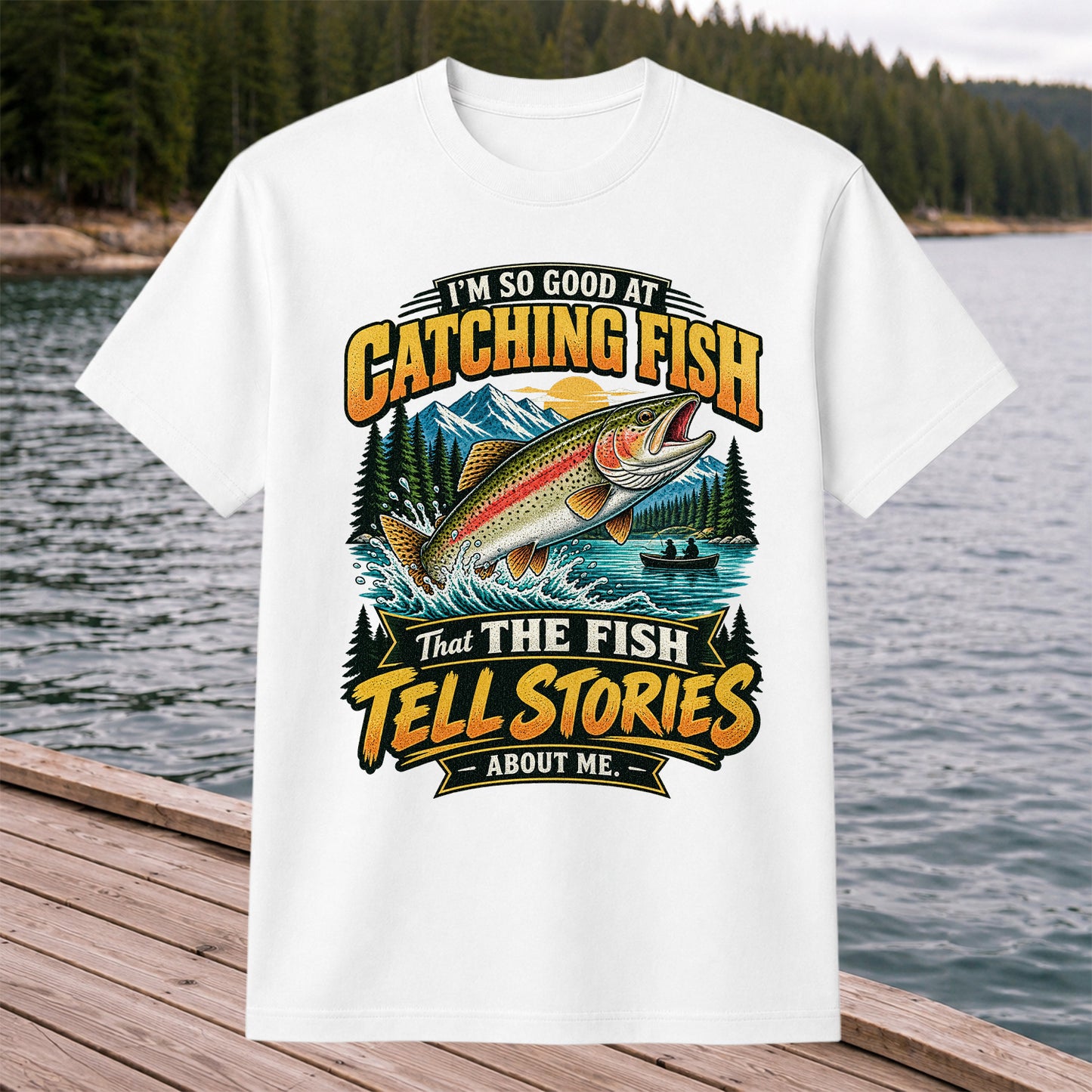 I'm So Good at Catching Fish That the Fish Tell Stories About Me Rainbow Trout Fishing T-Shirt V