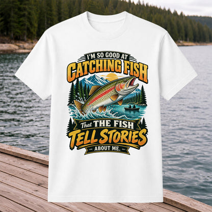I'm So Good at Catching Fish That the Fish Tell Stories About Me Rainbow Trout Fishing T-Shirt V
