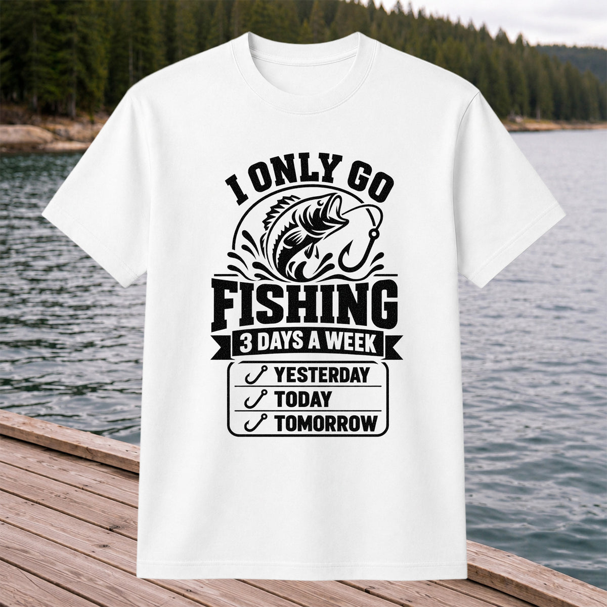 I Only Go Fishing 3 Days a Week Yesterday Today Tomorrow Bass T-Shirt