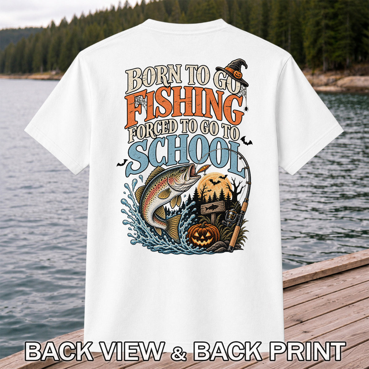 Born to Go Fishing Forced to Go to School Rainbow Trout Halloween T-Shirt | Back Print