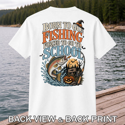 Born to Go Fishing Forced to Go to School Rainbow Trout Halloween T-Shirt | Back Print