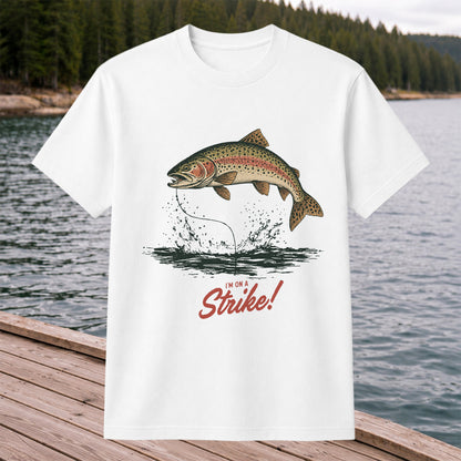 I'm on a Strike Rainbow Trout Fishing Graphic T-Shirt