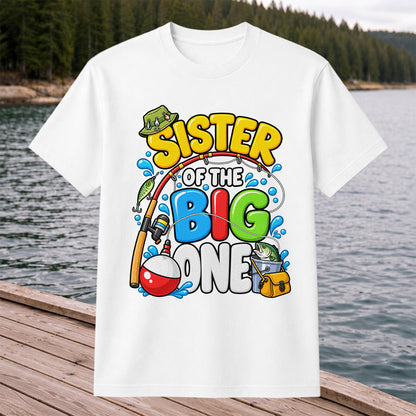 Sister of the Big One Fishing Birthday T-Shirt with Fish and Bobber