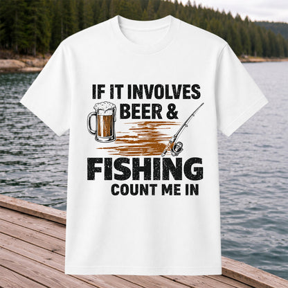 If It Involves Beer & Fishing Count Me In Funny Fishing T-Shirt