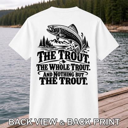 The Trout The Whole Trout and Nothing but the Trout Fishing T-Shirt | Back Print