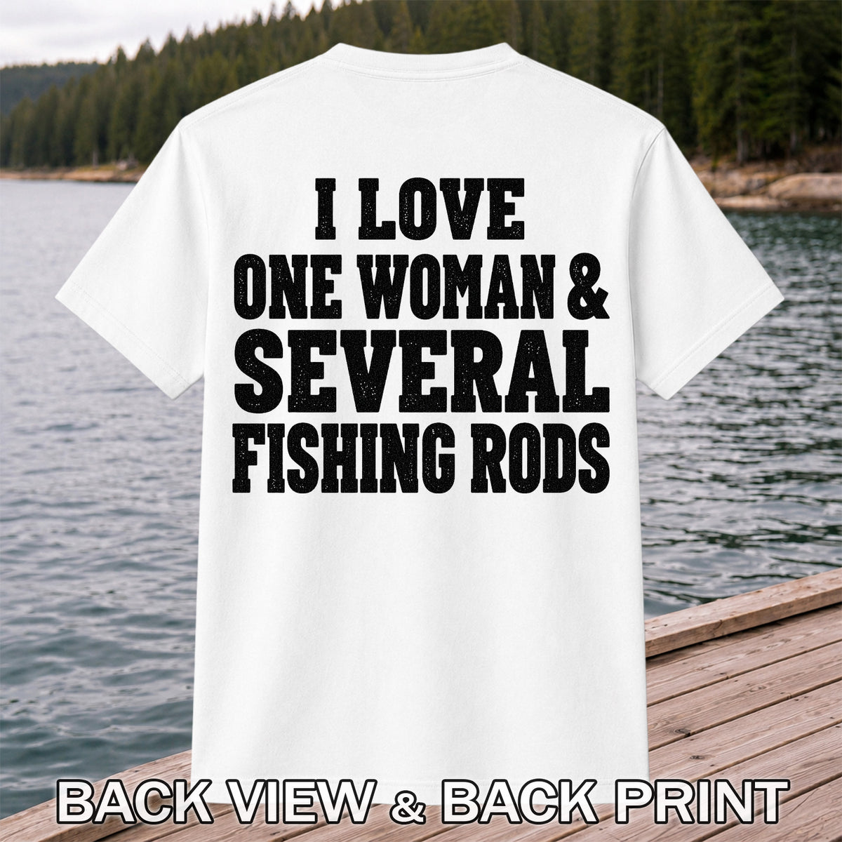I Love One Woman and Several Fishing Rods Funny T-Shirt | Back Print