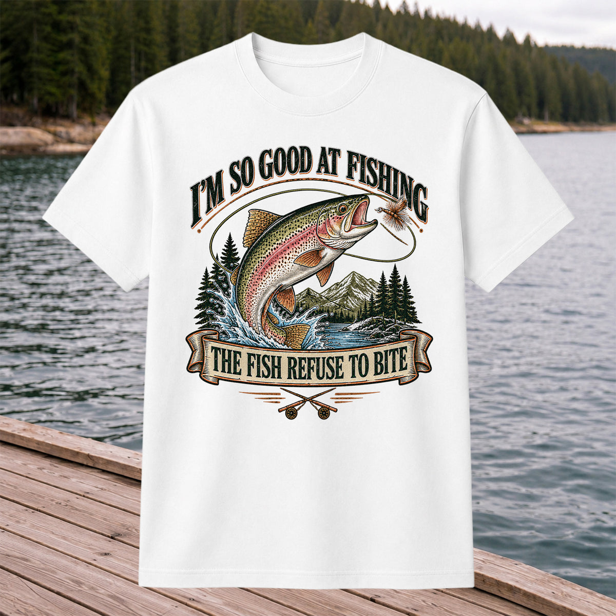 I'm So Good at Fishing The Fish Refuse to Bite Rainbow Trout T-Shirt