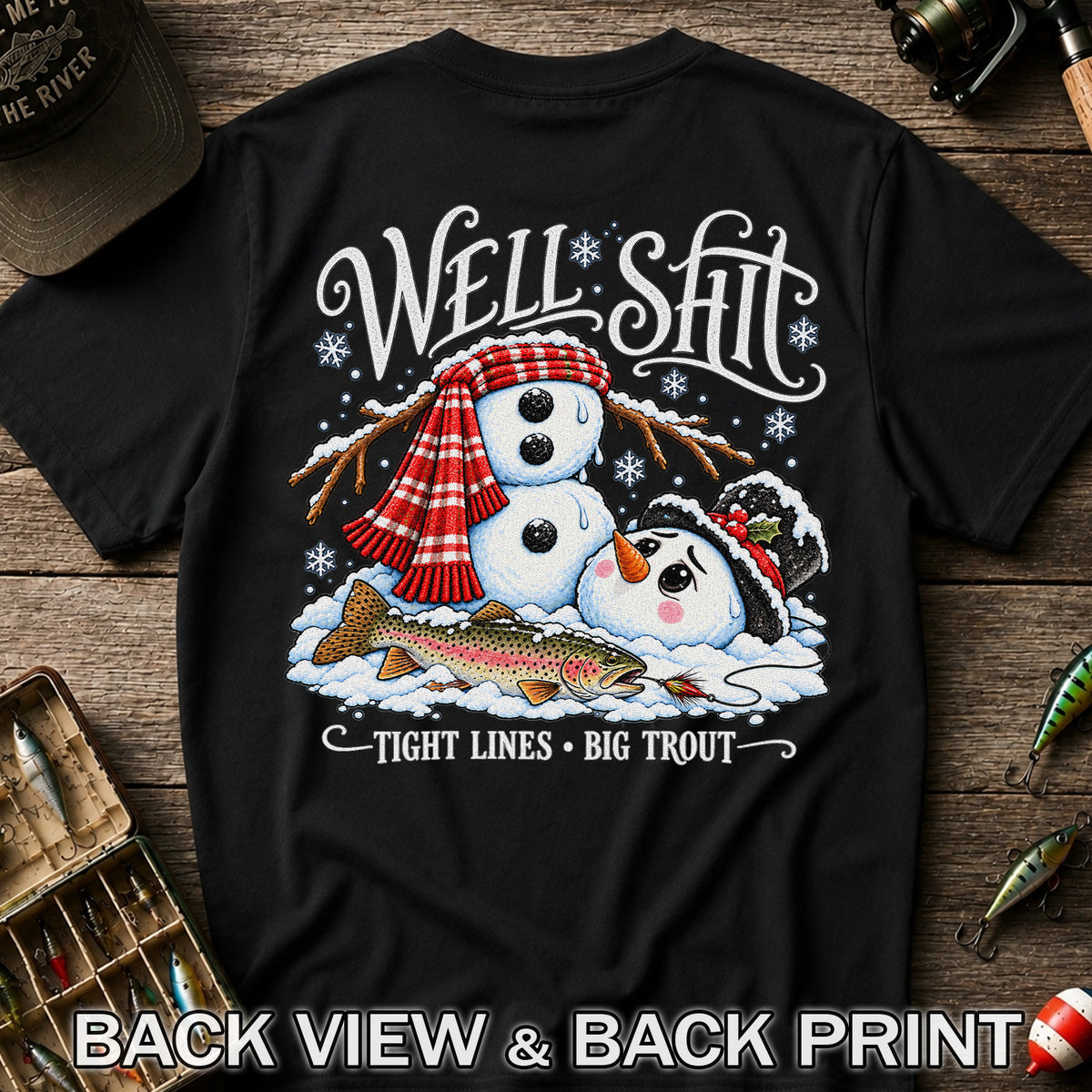 Well Shit Tight Lines Big Trout Snowman Fishing T-Shirt | Back Print