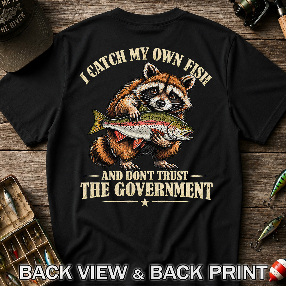 I Catch My Own Fish and Don't Trust the Government Raccoon Fishing T-Shirt | Back Print