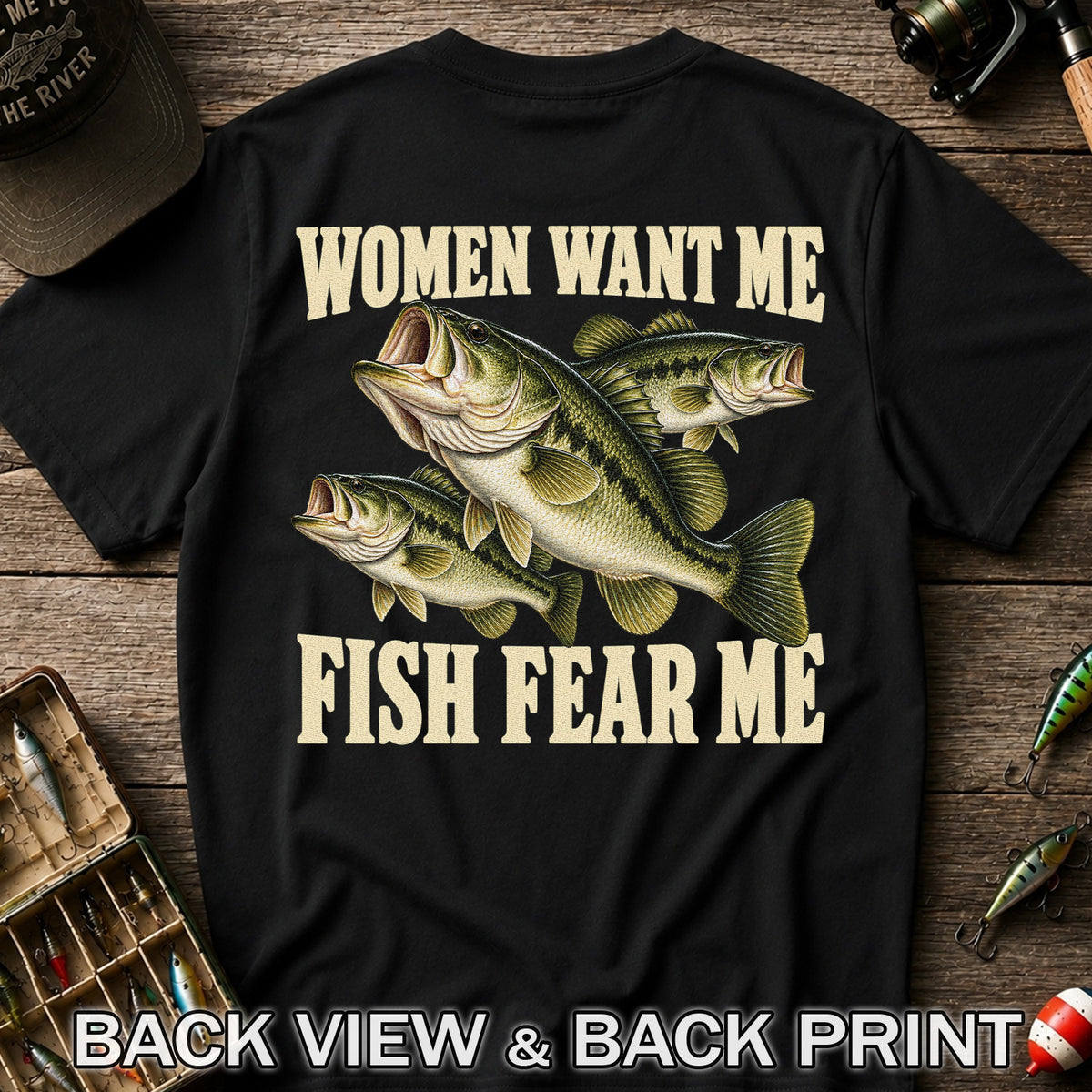 Women Want Me Fish Fear Me Funny Bass Fishing Graphic T-Shirt | Back Print