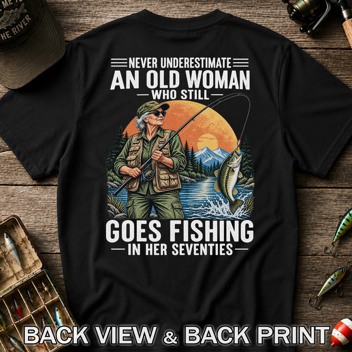 Never Underestimate an Old Woman Fishing in Her Seventies T-Shirt | Back Print