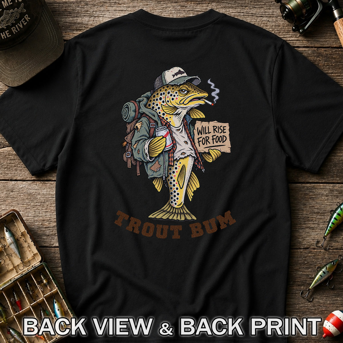 Trout Bum Will Rise for Food Funny Brown Trout Fishing T-Shirt | Back Print