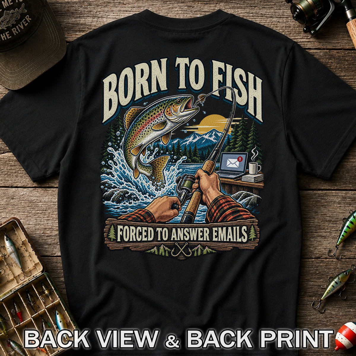 Born to Fish Forced to Answer Emails Rainbow Trout Fishing T-Shirt | Back Print