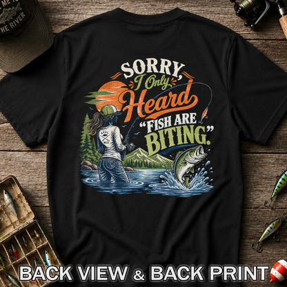 Sorry I Only Heard Fish Are Biting Fishing Graphic T-Shirt | Back Print