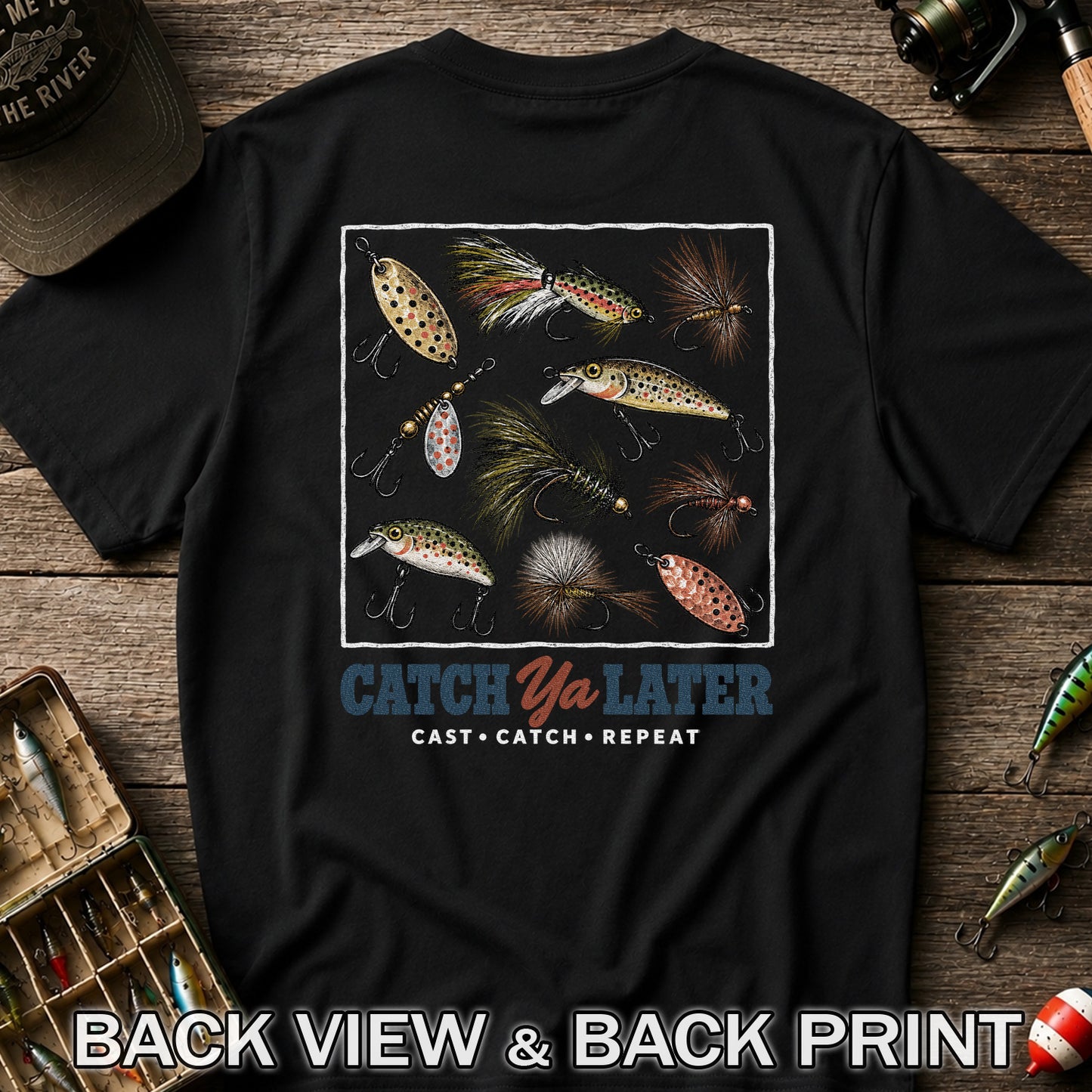 Catch Ya Later Cast Catch Repeat Fishing Lures Graphic T-Shirt | Back Print