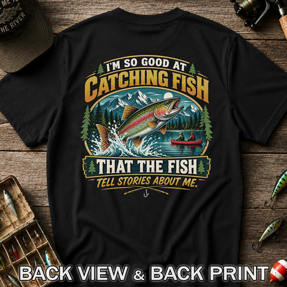 I'm So Good at Catching Fish That the Fish Tell Stories About Me Rainbow Trout Fishing T-Shirt | Back Print