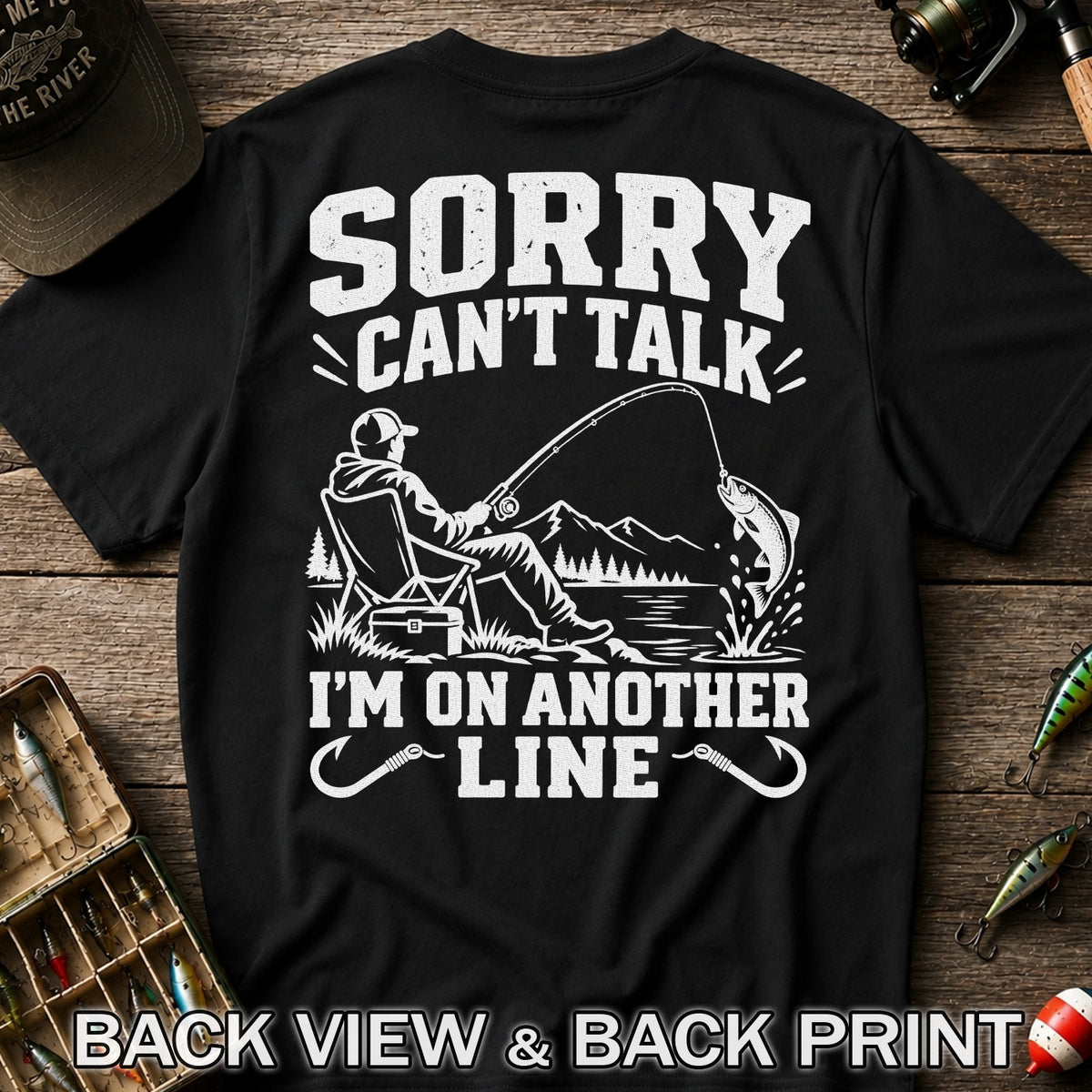 Sorry Can't Talk I'm on Another Line Funny Lakeside Fishing T-Shirt | Back Print