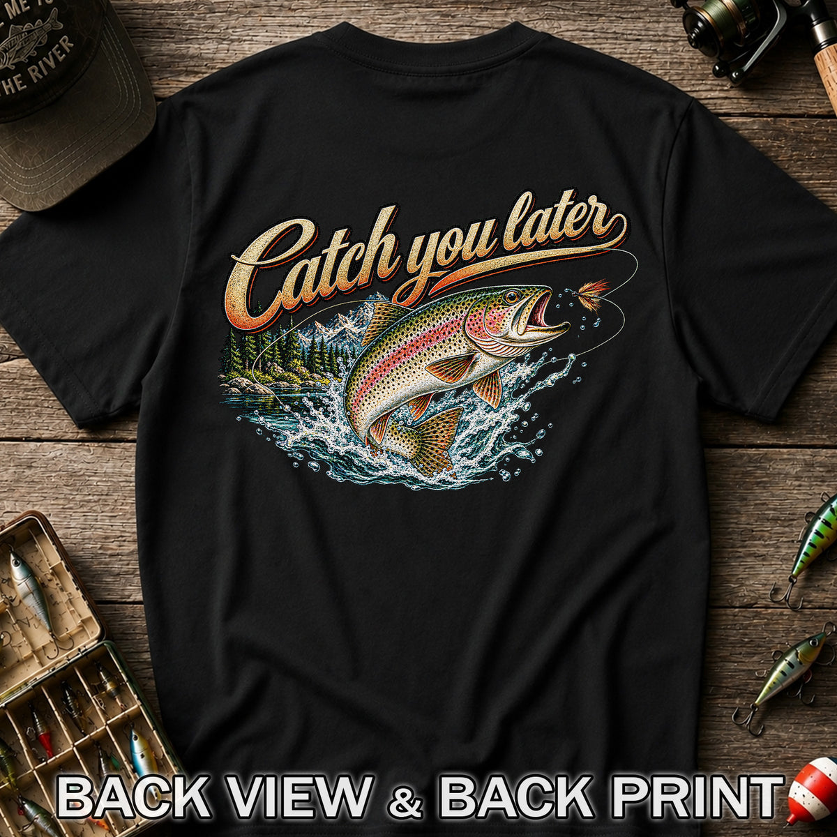 Catch You Later Rainbow Trout Fly Fishing Graphic T-Shirt | Back Print