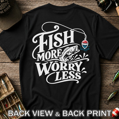 Fish More Worry Less Funny Fishing Graphic T-Shirt | Back Print