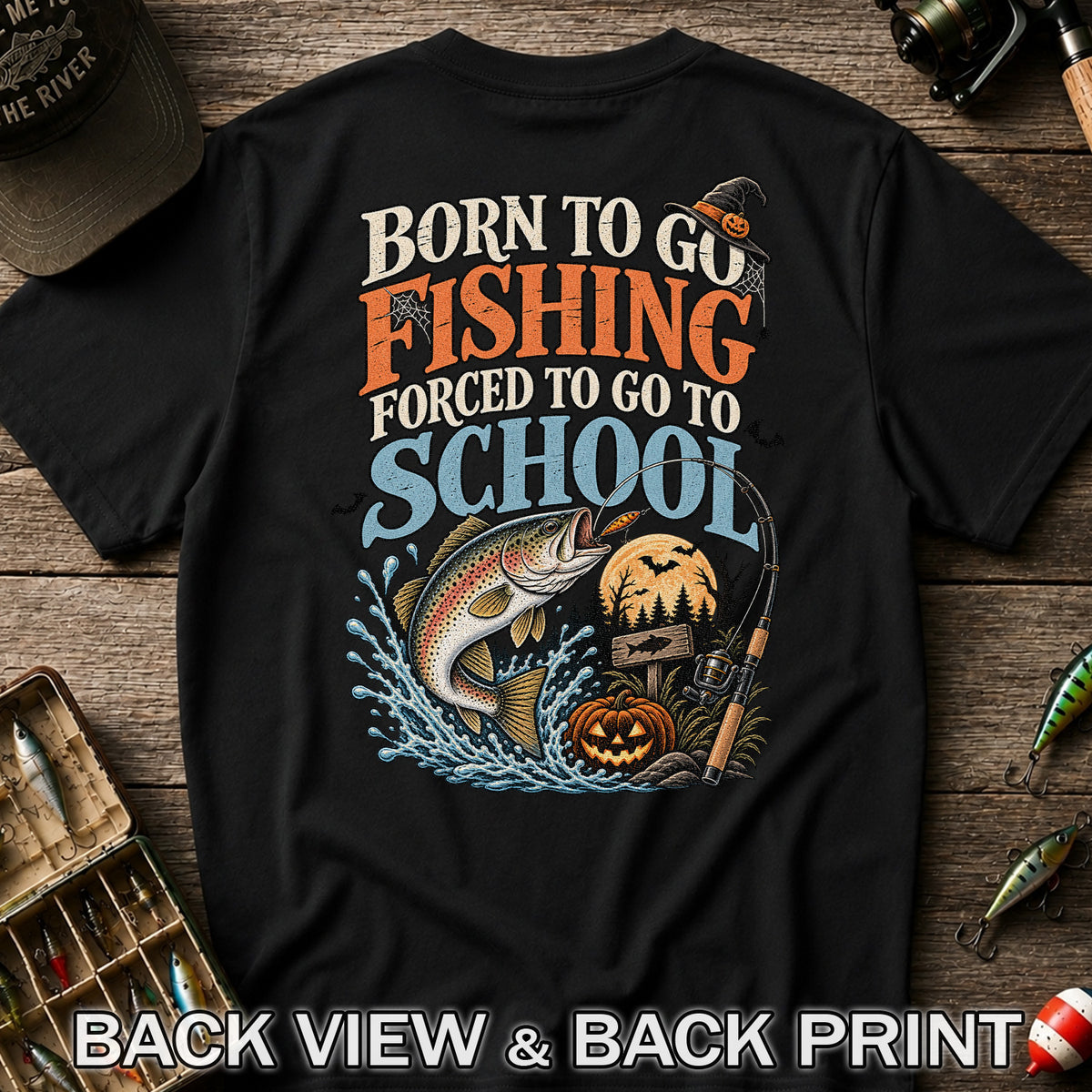 Born to Go Fishing Forced to Go to School Rainbow Trout Halloween T-Shirt | Back Print