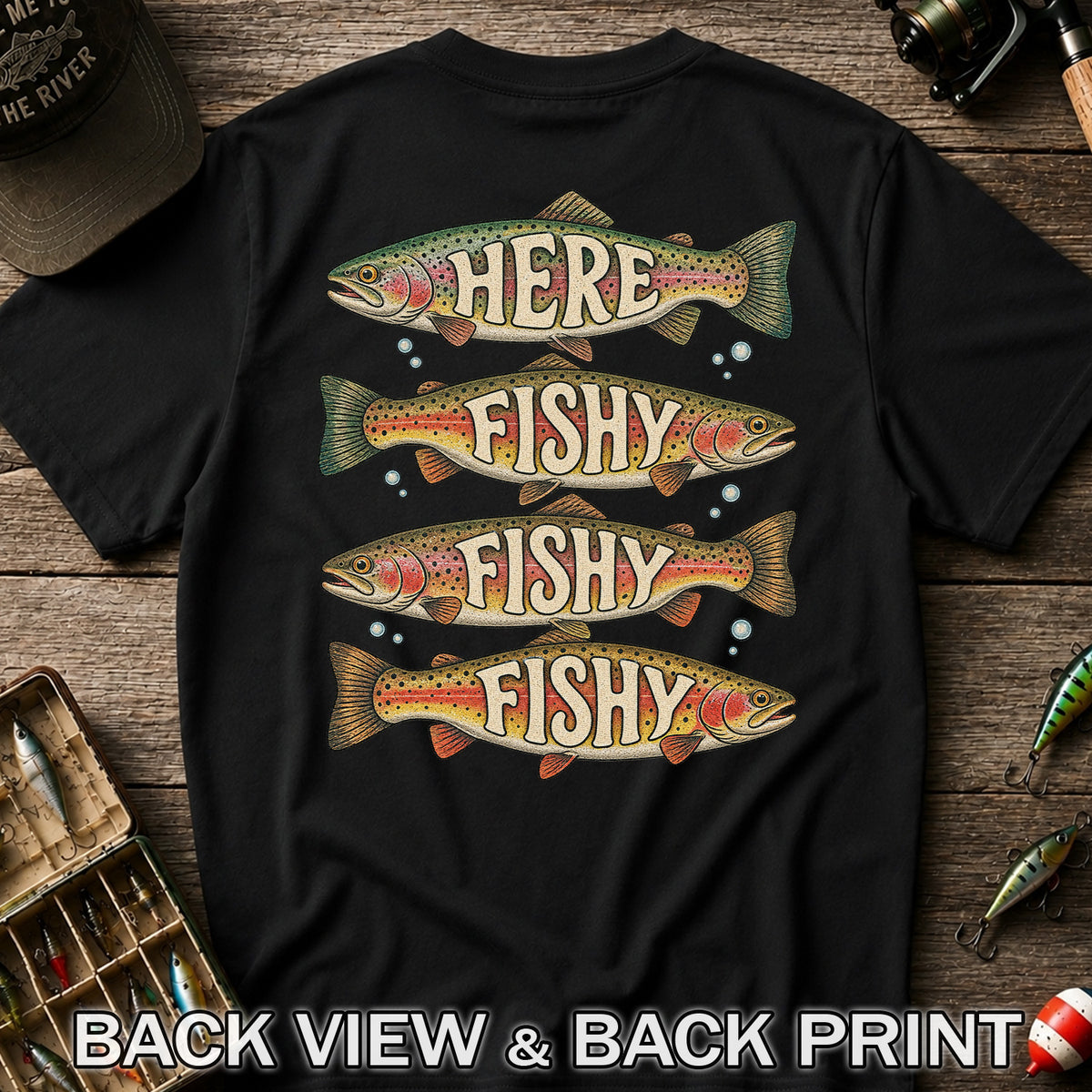 Here Fishy Fishy Fishy Rainbow Trout Fishing Graphic T-Shirt | Back Print