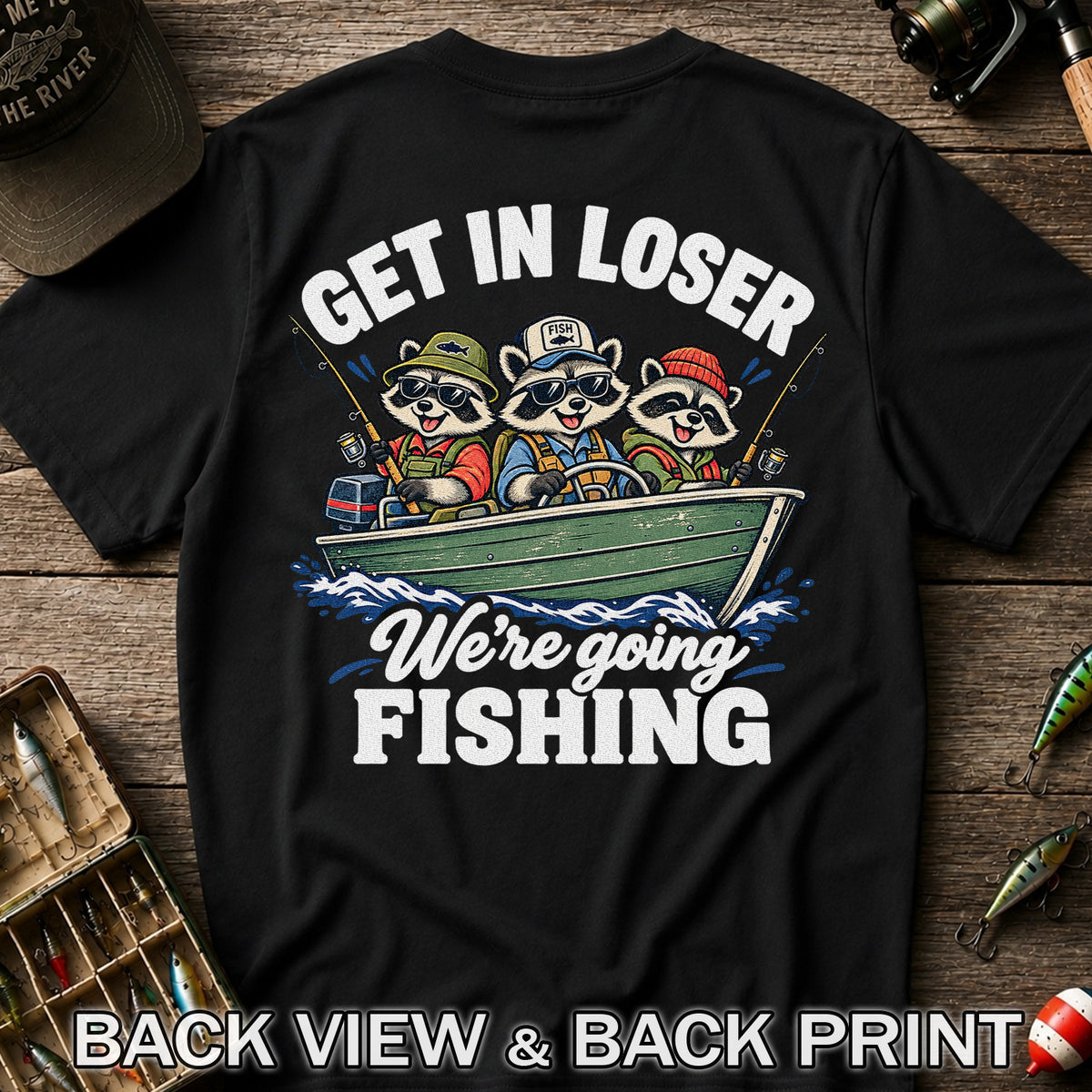Get In Loser We're Going Fishing Raccoons in a Boat T-Shirt | Back Print