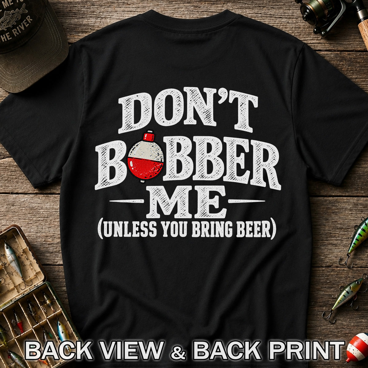 Don't Bobber Me Funny Fishing Graphic T-Shirt | Back Print