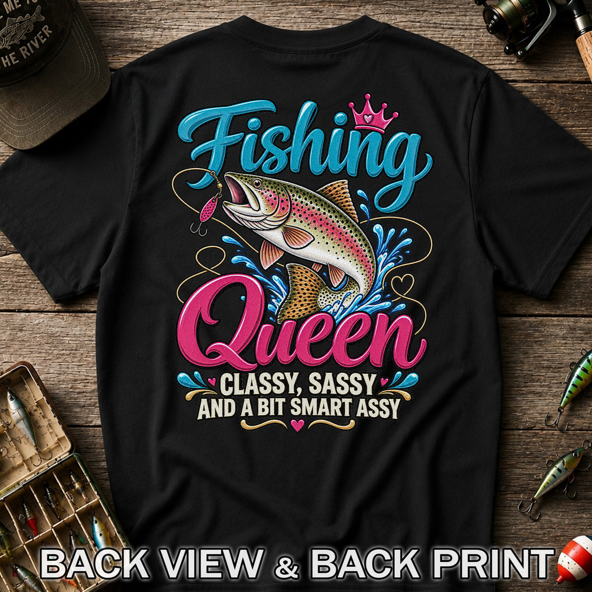 Fishing Queen Classy Sassy and a Bit Smart Assy Rainbow Trout T-Shirt | Back Print