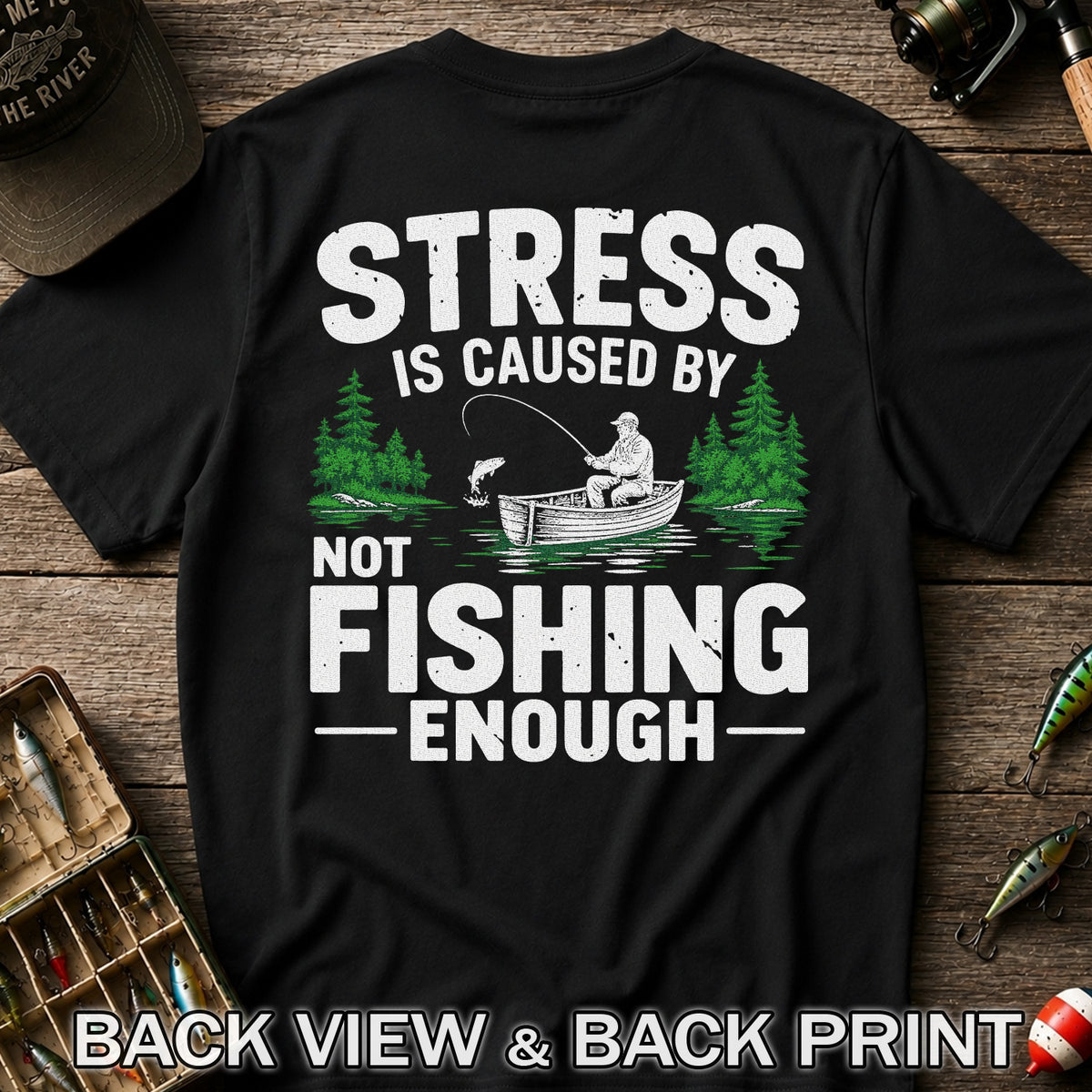Stress Is Caused by Not Fishing Enough Graphic T-Shirt | Back Print