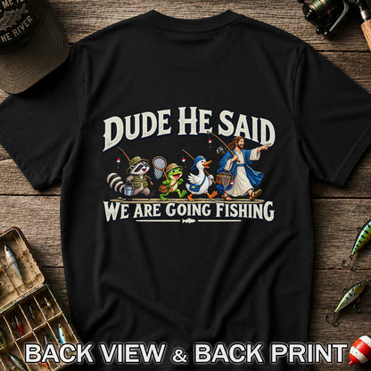 Dude He Said We Are Going Fishing Jesus and Animals T-Shirt | Back Print