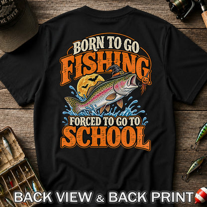 Born to Go Fishing Forced to Go to School Halloween Rainbow Trout T-Shirt | Back Print