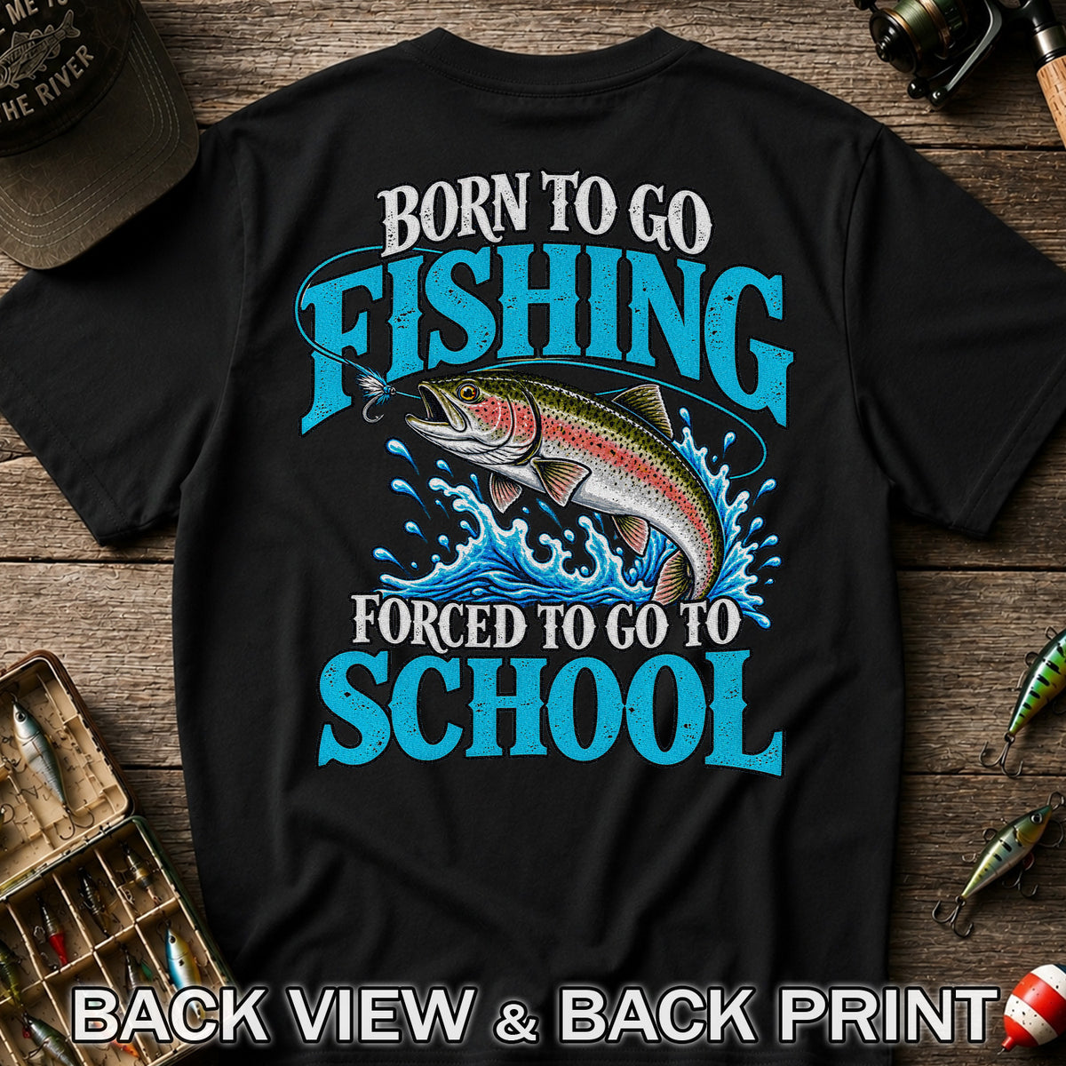 Born to Go Fishing Forced to Go to School Rainbow Tee, Trout T-Shirt | Back Print