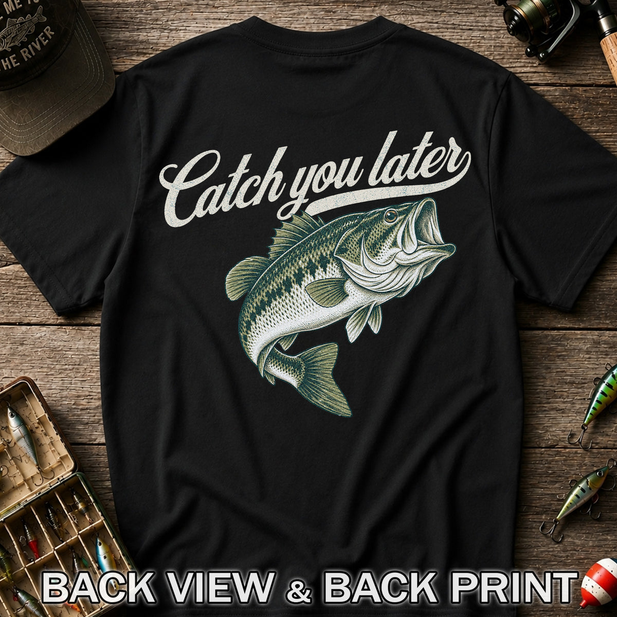 Catch You Later Largemouth Bass Funny Fishing Graphic T-Shirt | Back Print