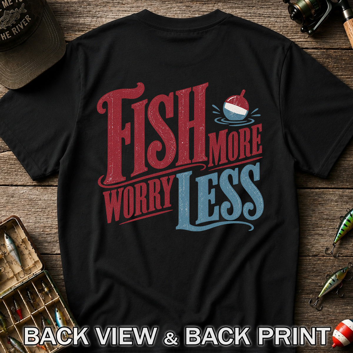 Fish More Worry Less Vintage Bobber Fishing Graphic T-Shirt | Back Print