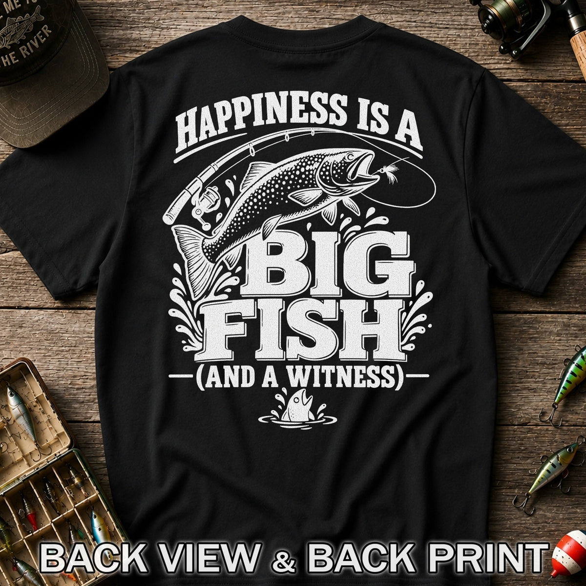 Happiness Is a Big Fish (And a Witness) Funny Trout Fishing T-Shirt | Back Print