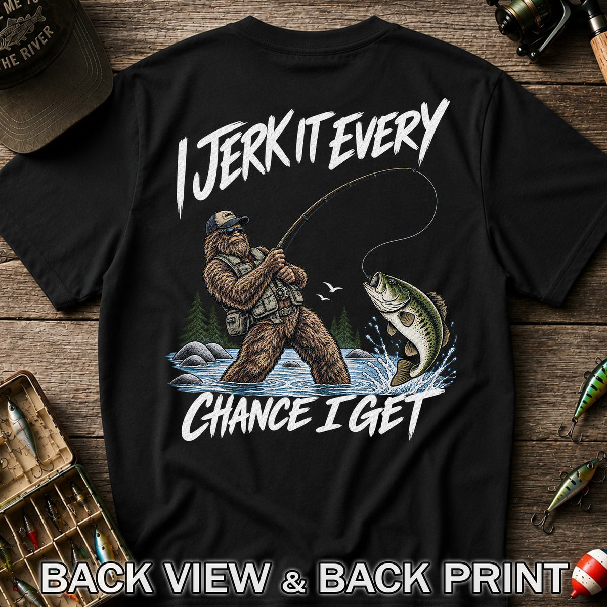 Jerk It Every Chance I Get Bigfoot Fishing Graphic T-Shirt | Back Print