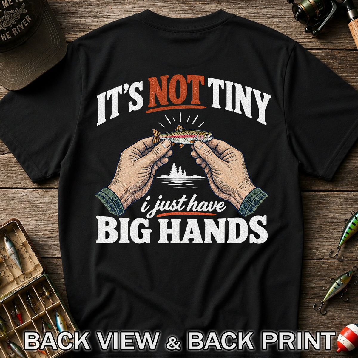 It's Not Tiny I Just Have Big Hands Funny Rainbow Trout Fishing T-Shirt | Back Print