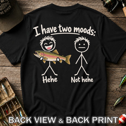 I Have Two Moods Hehe Not Hehe Rainbow Trout Fishing T-Shirt | Back Print