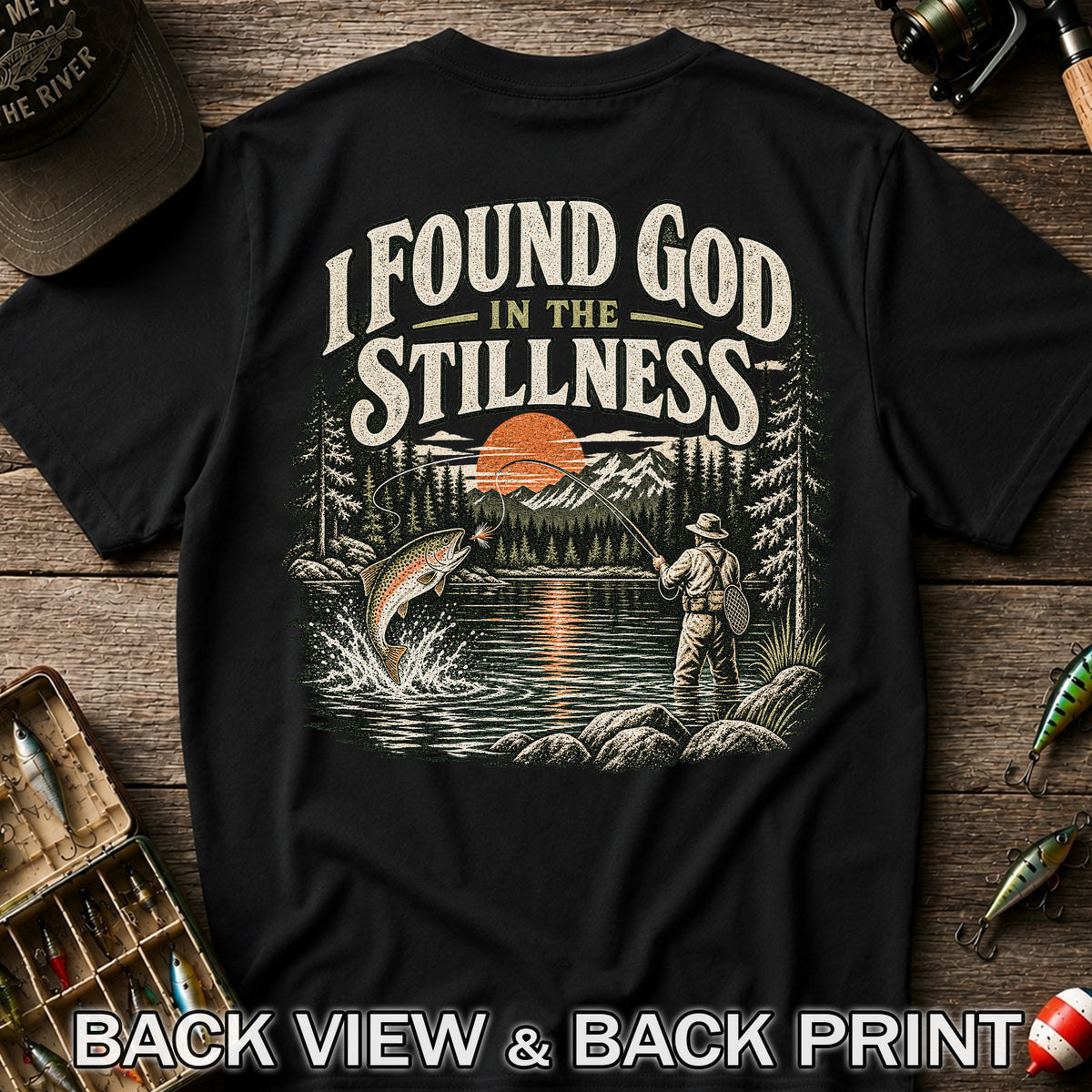 I Found God in the Stillness Trout Fly Fishing Graphic T-Shirt | Back Print