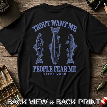 Trout Want Me People Fear Me River Mode Funny Fishing T-Shirt | Back Print