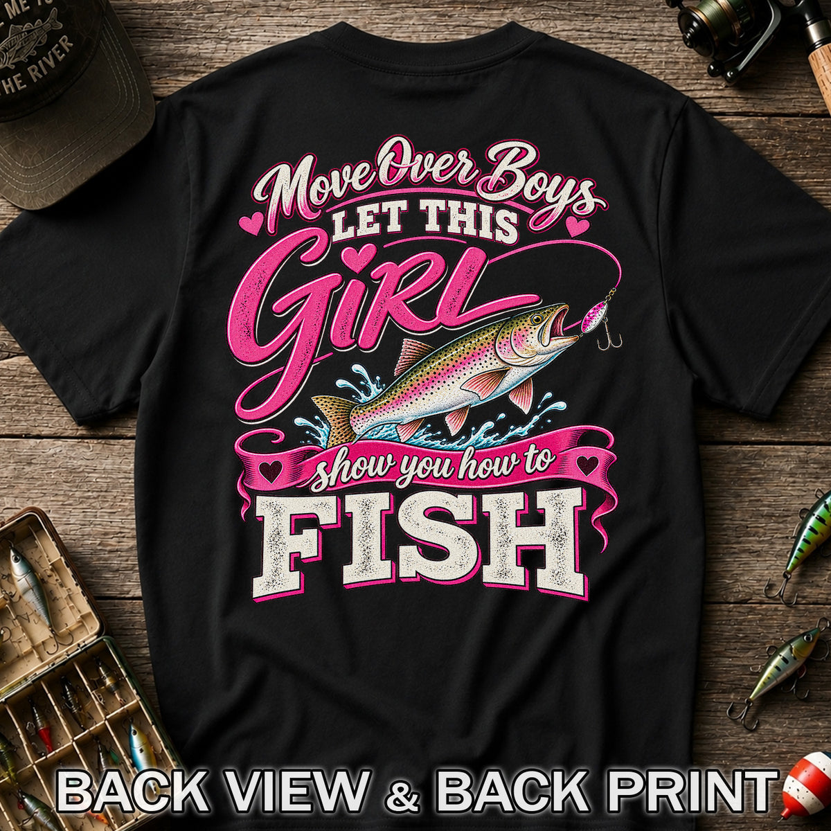 Move Over Boys Let This Girl Show You How to Fish Rainbow Trout Fishing T-Shirt | Back Print