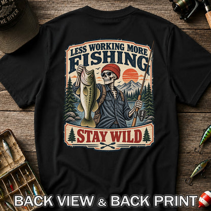 Less Working More Fishing Stay Wild Skeleton Bass Fishing T-Shirt | Back Print